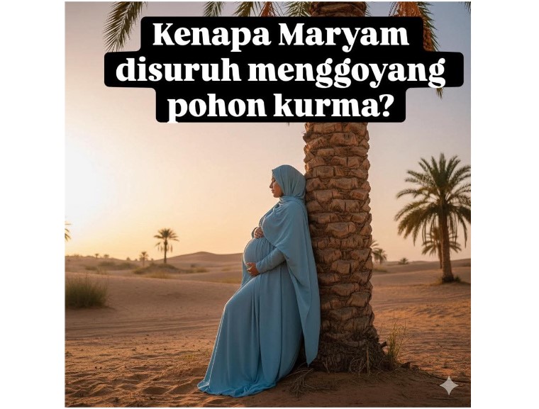 Kenapa Maryam Disuruh Menggoyang Pohon Kurma?